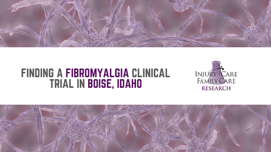 Have you been searching for a fibromyalgia clinical trial in Boise, Idaho?